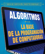 Algoritmos: La Base de la Programacion de Computadoras (Algorithms: The Building Blocks of Computer Programming)