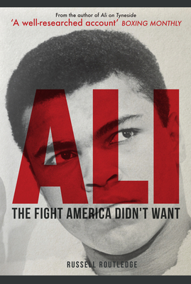 Ali: The Fight America Didn't Want - Routledge, Russell