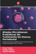 Aliados Microbianos: Probi?ticos No Tratamento Da Doen?a Periodontal