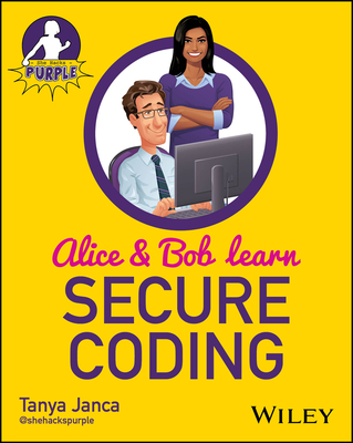 Alice and Bob Learn Secure Coding - Janca, Tanya
