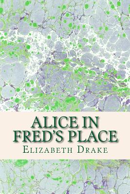 Alice in Fred's Place - Drake, Elizabeth