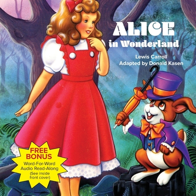 Alice in Wonderland - Carroll, Lewis, and Kasen, Donald (Adapted by)