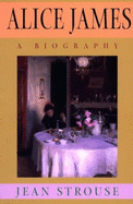 Alice James: A Biography
