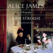 Alice James: A Biography