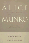 Alice Munro: An Annotated Bibliography of Works and Criticism