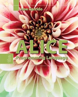 Alice: The Programming Language: . - Garrido, Jose M