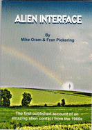 Alien Interface: The First Published Account of an Amazing Alien Contact from the 1960s