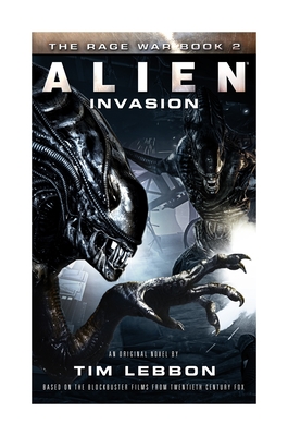 Alien: Invasion: The Rage War 2 - Lebbon, Tim