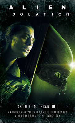 Alien: Isolation - DeCandido, Keith R a