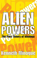 Alien Powers: The Pure Theory of Ideology