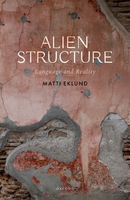 Alien Structure: Language and Reality - Eklund, Matti
