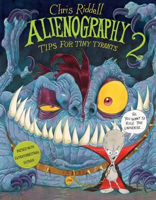 Alienography 2: Tips for Tiny Tyrants - Riddell, Chris