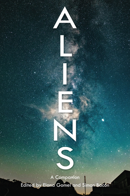 Aliens: A Companion - Bacon, Simon (Editor), and Gomel, Elana (Editor)