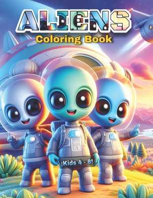 Aliens Aventure: Aliens Coloring Book: Embark on an Intergalactic Adventure! - Reyes, Rafael