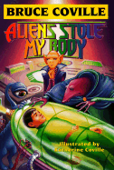 Aliens Stole My Body: Bruce Coville's Alien Adventures
