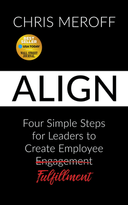 Align: Four Simple Steps for Leaders to Create Employee Fulfillment - Meroff, Chris