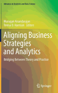 Aligning Business Strategies and Analytics: Bridging Between Theory and Practice