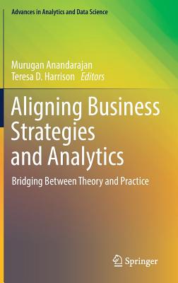 Aligning Business Strategies and Analytics: Bridging Between Theory and Practice - Anandarajan, Murugan (Editor), and Harrison, Teresa D (Editor)