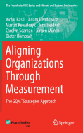 Aligning Organizations Through Measurement: The Gqm+strategies Approach