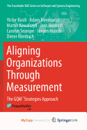 Aligning Organizations Through Measurement: The Gqm+strategies Approach