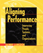Aligning Performance: Improving People, Systems, and Organizations
