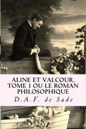 Aline et Valcour, tome 1 ou le roman philosophique