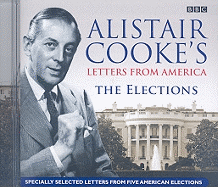 Alistair Cooke's Letters from America: The Elections