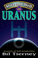 Alive and Well with Uranus: Transits of Self Awakening
