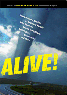 Alive!: Extraordinary Stories of Ordinary People Who Survived Deadly Tornadoes, Avalanches, Shipwrecks and More