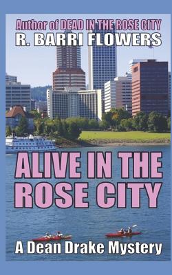 Alive in the Rose City - Flowers, R Barri