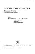 Alkali Halide Vapors: Structure, Spectra, and Reaction Dynamics