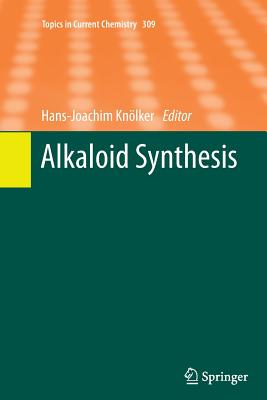 Alkaloid Synthesis - Kn�lker, Hans-Joachim (Editor)