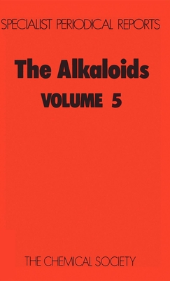 Alkaloids: Volume 5 - Saxton, J E (Editor)
