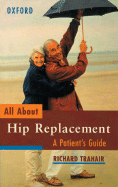 All About Hip Replacement: A Patient's Guide