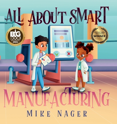 All About Smart Manufacturing - Nager, Mike