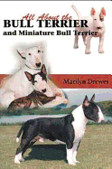 All about the Bull Terrier and Miniature Bull Terrier