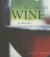 All about Wine - Ray, Jonathan, and Williams, Alan (Photographer)