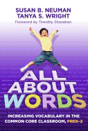 All about Words: Increasing Vocabulary in the Common Core Classroom, PreK-2
