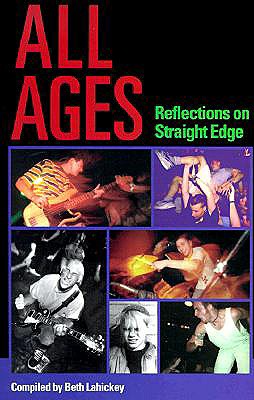 All Ages: Reflections on Straight Edge - Lahickey, Beth (Editor), and Cappo, Ray (Foreword by)