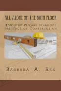All Alone on the 68th Floor: How One Woman Changed the Face of Construction