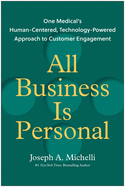 All Business Is Personal: One Medical's Human-Centered, Technology-Powered Approach to Customer Engagement