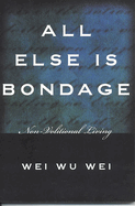 All Else is Bondage: Non-Volitional Living