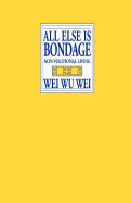 All Else is Bondage: Non-Volutionary Living