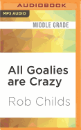 All Goalies are Crazy