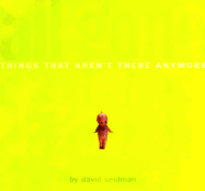 All Gone: Things That Aren't There Anymore