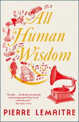All Human Wisdom - Lemaitre, Pierre, and Wynne, Frank (Translated by)