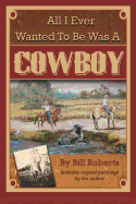 All I Ever Wanted to Be Was a Cowboy