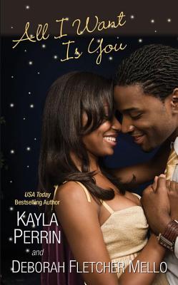 All I Want Is You - Perrin, Kayla, and Fletcher Mello, Deborah