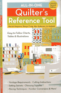 All-In-One Quilter's Reference Tool, Updated Second Edition: Easy-To-Follow Charts, Tables & Illustrations - Yardage Requirements - Cutting Instructions - Setting Secrets - Choosing Supplies - Piecing Techniques - Number Conversions - & More!
