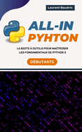 All-In Python: La boite ? outils pour ma?triser les fondamentaux de Python 3
